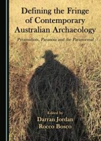 cover of the book Defining the Fringe of Contemporary Australian Archaeology : Pyramidiots, Paranoia and the Paranormal