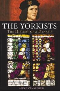 cover of the book The Yorkists : The History of a Dynasty