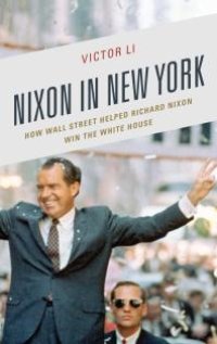 cover of the book Nixon in New York : How Wall Street Helped Richard Nixon Win the White House