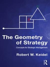 cover of the book The Geometry of Strategy : Concepts for Strategic Management