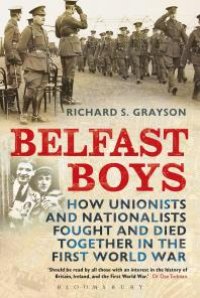 cover of the book Belfast Boys : How Unionists and Nationalists Fought and Died Together in the First World War