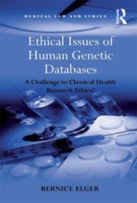 cover of the book Ethical Issues of Human Genetic Databases : A Challenge to Classical Health Research Ethics?