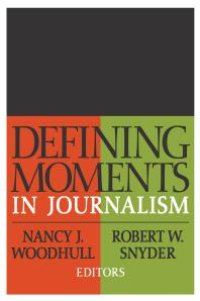 cover of the book Defining Moments in Journalism