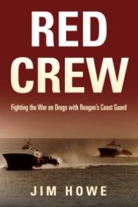 cover of the book Red Crew : Fighting the War on Drugs with Reagan's Coast Guard