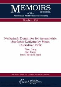 cover of the book Neckpinch Dynamics for Asymmetric Surfaces Evolving by Mean Curvature Flow