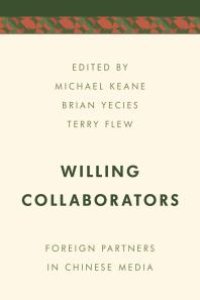 cover of the book Willing Collaborators : Foreign Partners in Chinese Media