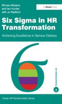 cover of the book Six Sigma in HR Transformation : Achieving Excellence in Service Delivery