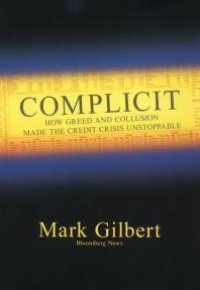 cover of the book Complicit : How Greed and Collusion Made the Credit Crisis Unstoppable