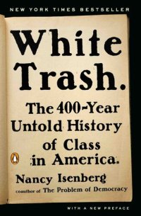 cover of the book White Trash: The 400-Year Untold History of Class in America