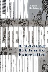 cover of the book Latinx Literature Unbound : Undoing Ethnic Expectation