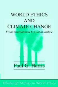 cover of the book World Ethics and Climate Change : From International to Global Justice