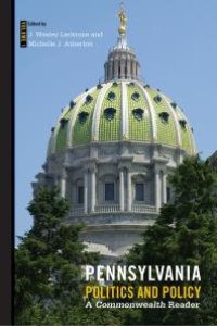 cover of the book Pennsylvania Politics and Policy : A Commonwealth Reader