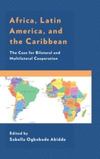 cover of the book Africa, Latin America, and the Caribbean : The Case for Bilateral and Multilateral Cooperation