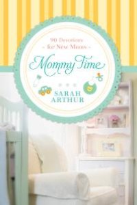 cover of the book Mommy Time : 90 Devotions for New Moms