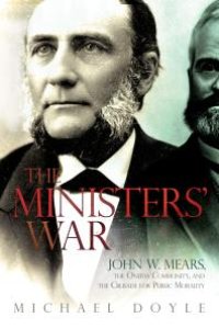 cover of the book The Ministers’ War : John W. Mears, the Oneida Community, and the Crusade for Public Morality