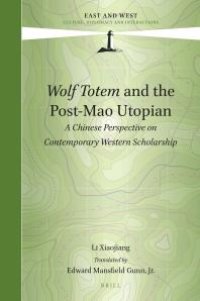 cover of the book Wolf Totem and the Post-Mao Utopian : A Chinese Perspective on Contemporary Western Scholarship