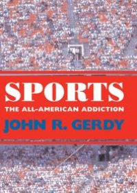 cover of the book Sports : The All-American Addiction