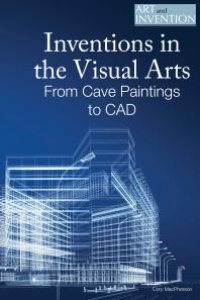 cover of the book Inventions in the Visual Arts : From Cave Paintings to CAD