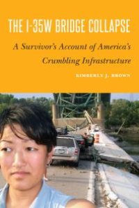 cover of the book The I-35W Bridge Collapse : A Survivor's Account of America's Crumbling Infrastructure