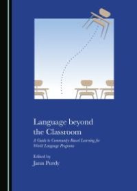 cover of the book Language Beyond the Classroom : A Guide to Community-Based Learning for World Language Programs