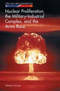 cover of the book Nuclear Proliferation, the Military-Industrial Complex, and the Arms Race