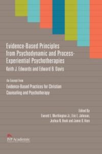 cover of the book Evidence-Based Principles from Psychodynamic and Process-Experiential Psychotherapies : Chapter 7, Evidence-Based Practices for Christian Counseling and Psychotherapy