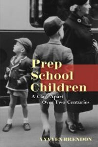 cover of the book Prep School Children : A Class Apart over Two Centuries