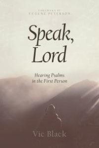 cover of the book Speak, Lord : Hearing Psalms in the First Person