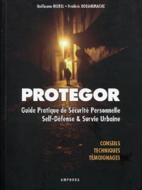 cover of the book Protegor - Guide pratique de sécurité personnelle, self-défense et survie urbaine