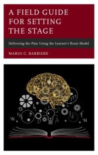 cover of the book A Field Guide for Setting the Stage : Delivering the Plan Using the Learner's Brain Model