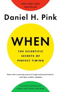 cover of the book When: The Scientific Secrets of Perfect Timing