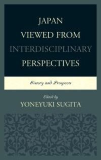 cover of the book Japan Viewed from Interdisciplinary Perspectives : History and Prospects