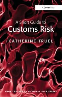 cover of the book A Short Guide to Customs Risk