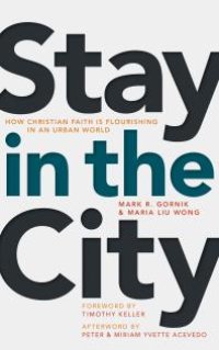 cover of the book Stay in the City : How Christian Faith Is Flourishing in an Urban World