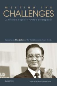 cover of the book Meeting the Challenges : A Historical Record of China’s Development—Speeches by Wen Jiabao at the World Economic Forum Events