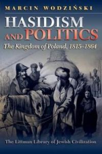 cover of the book Hasidism and Politics : The Kingdom of Poland, 1815-1864