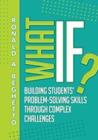 cover of the book What If? : Building Students' Problem-Solving Skills Through Complex Challenges