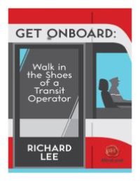 cover of the book Get Onboard : Walk in the Shoes of a Transit Operator