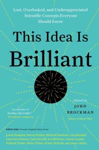 cover of the book This Idea Is Brilliant: Lost, Overlooked, and Underappreciated Scientific Concepts Everyone Should Know