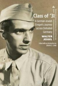 cover of the book Class Of '31 : A German-Jewish Émigré's Journey Across Defeated Germany