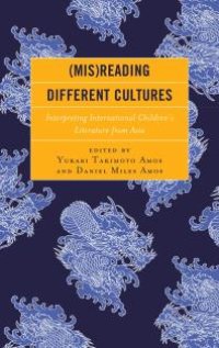 cover of the book (Mis)Reading Different Cultures : Interpreting International Children's Literature from Asia