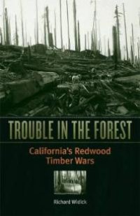 cover of the book Trouble in the Forest : Californias Redwood Timber Wars