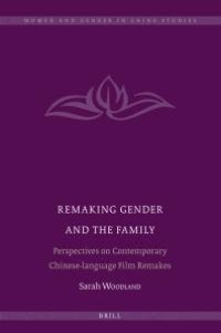 cover of the book Remaking Gender and the Family : Perspectives on Contemporary Chinese-Language Film Remakes