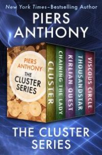 cover of the book The Cluster Series : Cluster, Chaining the Lady, Kirlian Quest, Thousandstar, and Viscous Circle