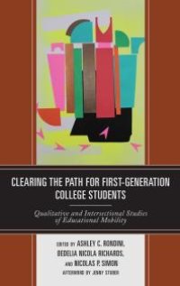 cover of the book Clearing the Path for First-Generation College Students : Qualitative and Intersectional Studies of Educational Mobility