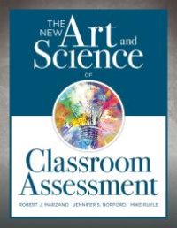 cover of the book New Art and Science of Classroom Assessment : (Authentic Assessment Methods and Tools for the Classroom)