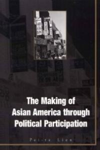 cover of the book Making of Asian America : Through Political Participation