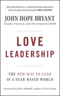 cover of the book Love Leadership : The New Way to Lead in a Fear-Based World