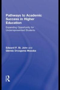 cover of the book Pathways to Academic Success in Higher Education : Expanding Opportunity for Underrepresented Students