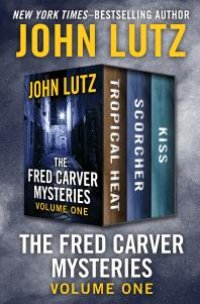 cover of the book The Fred Carver Mysteries Volume One : Tropical Heat, Scorcher, and Kiss